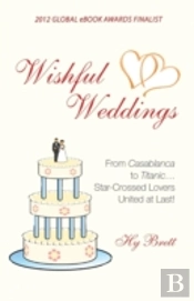 Wishful Weddings: From Casablanca To Titanic...Star-Crossed Lovers United At Last!