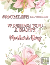 Wishing You A  Happy Mothers Day