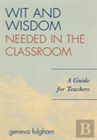 Wit And Wisdom Needed In The Classroom