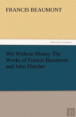 Bertrand.pt - Wit Without Money The Works Of Francis Beaumont And John Fletcher