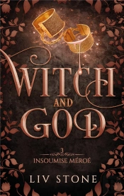 Witch And God Tome 3 : Insoumise Méroé