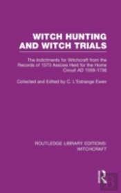 Witch Hunting And Witch Trials (Rle Witchcraft)