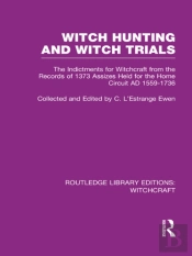 Witch Hunting And Witch Trials (Rle Witchcraft)