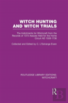 Witch Hunting And Witch Trials (Rle Witchcraft)