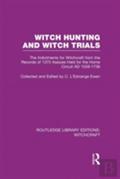 Witch Hunting And Witch Trials (Rle Witchcraft)