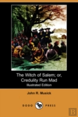 Bertrand.pt - Witch Of Salem; Or, Credulity Run Mad (Illustrated Edition) (Dodo Press)