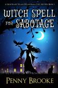 Witch Spell For Sabotage (A Nightshade Village Paranormal Cozy Mystery Book 3)