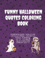 Witch Way Is The Candy- Funny Halloween Quotes Coloring Book - Funny Quotes On Lovely Floral Pattern