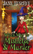 Witch Way To Mistletoe & Murder