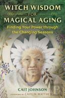 Witch Wisdom For Magical Aging