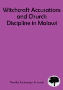 Witchcraft Accusations And Church Discipline In Malawi