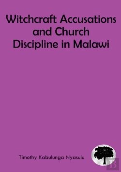 Bertrand.pt - Witchcraft Accusations And Church Discipline In Malawi