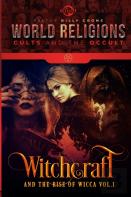 Witchcraft & The Rise Of Wicca Vol.1