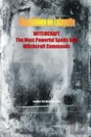Witchcraft. The Most Powerful Spells And Witchcraft Commands. 4th Edition