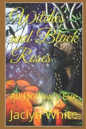 Witches And Black Roses: All Hollow'S Ev