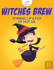 Witches Brew Stirring Up A Pot Of Hot Oil