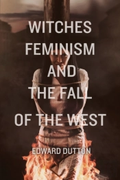 Witches, Feminism, And The Fall Of The West