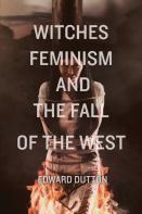 Witches, Feminism, And The Fall Of The West