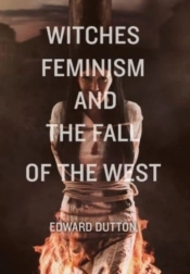 Witches, Feminism, And The Fall Of The West