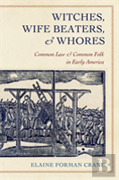 Witches, Wife Beaters, And Whores
