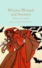 Witches, Wizards And Sorcerers: Myths And Legends