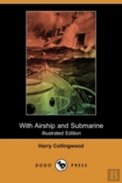 Bertrand.pt - With Airship And Submarine (Illustrated Edition) (Dodo Press)