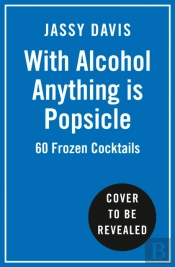 With Alcohol Anything Is Popsicle