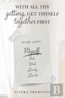 With All Thy Getting, Get Thyself Together First