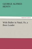With Buller In Natal, Or, A Born Leader