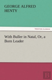 With Buller In Natal, Or, A Born Leader