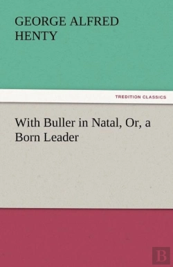 Bertrand.pt - With Buller In Natal, Or, A Born Leader