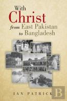 With Christ From East Pakistan To Bangladesh