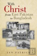 With Christ From East Pakistan To Bangladesh