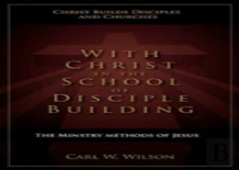 With Christ In The School Of Disciple Building