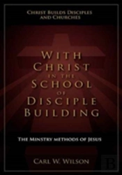 With Christ In The School Of Disciple Building