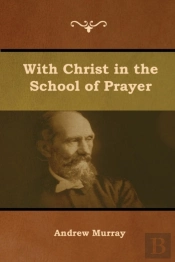 With Christ In The School Of Prayer