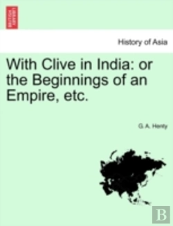 Bertrand.pt - With Clive In India: Or The Beginnings O