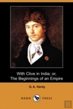 Bertrand.pt - With Clive In India; Or, The Beginnings Of An Empire (Dodo Press)