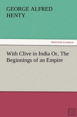 Bertrand.pt - With Clive In India Or, The Beginnings Of An Empire