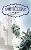With Eager Hands The Life Of Elizabeth Coleman White