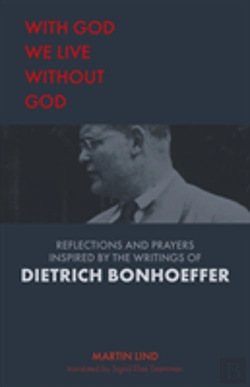 Bertrand.pt - With God We Live Without God: Reflections And Prayers Inspired By The Writings Of Dietrich Bonhoeffer