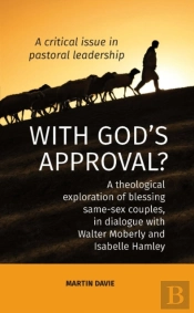 With God'S Approval? A Theological Exploration Of Blessing Same-Sex Couples, In Conversation With Walter Moberley And Isabelle Hamley
