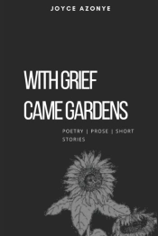 With Grief Came Gardens