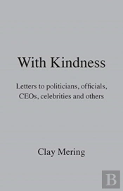 With Kindness: Letters To Politicians, O