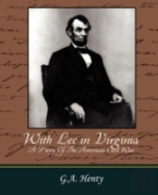 With Lee In Virginia - A Story Of The Americal Civil War