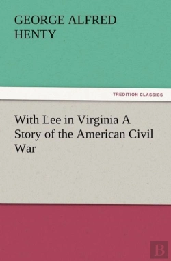 Bertrand.pt - With Lee In Virginia A Story Of The American Civil War