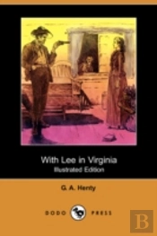 With Lee In Virginia (Illustrated Edition) (Dodo Press)