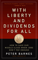 With Liberty And Dividends For All: How To Save Our Middle Class When Jobs Don'T Pay Enough
