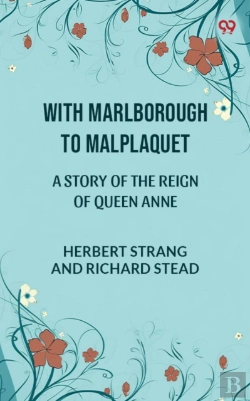 Bertrand.pt - With Marlborough To Malplaquet A Story Of The Reign Of Queen Anne