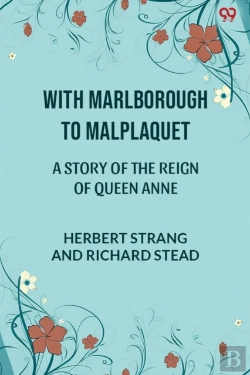 Bertrand.pt - With Marlborough To Malplaqueta Story Of The Reign Of Queen Anne (Edition1)